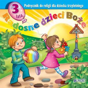 Radosne dzieci Boże Podręcznik do religii dla dziecka trzyletniego 1