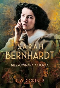 Sarah Bernhardt. Niezrównana aktorka EDUKAMP 1