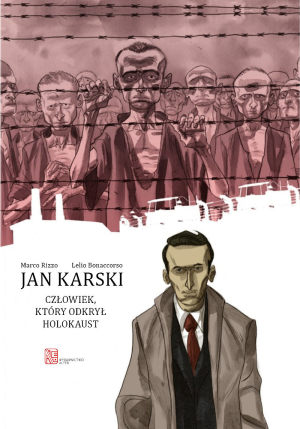 Jan Karski. Człowiek, który odkrył Holokaust 1