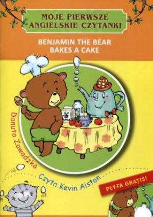 Moje pierwsze angielskie czytanki. Benjamin the Bear Bakes a Cake 1