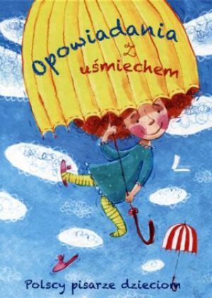 Opowiadania z uśmiechem. Polscy pisarze dzieciom 1