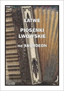 Łatwe Piosenki lwowskie na akordeon 1