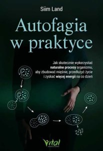 Autofagia w praktyce. Jak skutecznie wykorzystać.. 1