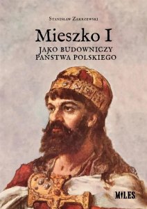 Mieszko I jako budowniczy państwa polskiego 1
