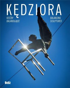 Kędziora. Rzeźby balansujące 1