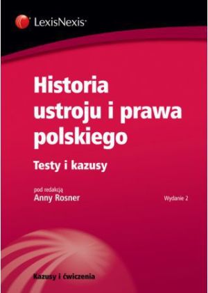 Historia ustroju i prawa polskiego Testy i kazusy wydanie 2 1