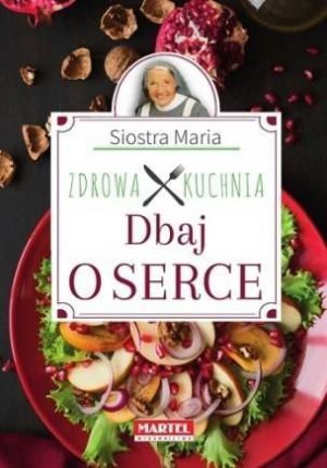 Siostra Maria - Zdrowa Kuchnia - Dbaj o serce 1