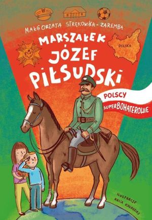 Polscy superbohaterowie. Józef Piłsudski 1