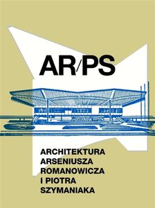 AR/PS Architektura Arseniusza Romanowicza i Piotra Szymaniaka 1
