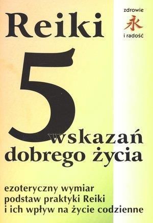 Reiki. 5 wskazań dobrego życia 1