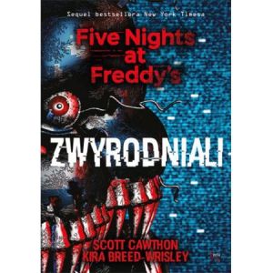 Five Nights at Freddy`s T.2 Zwyrodniali 1