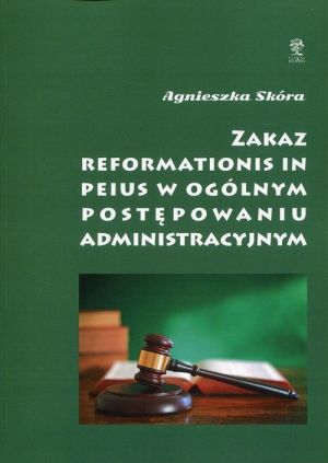 Zakaz reformationis in peius w ogólnym postępowaniu administracyjnym 1