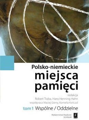 Wspólne Oddzielne polsko-niemieckie Miejsca Pamięci Tom 1 1