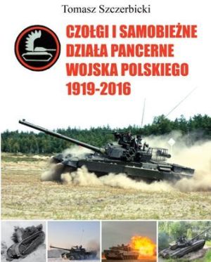 Czołgi i samobieżne działa pancerne Wojska Polskiego 1919–2016 1