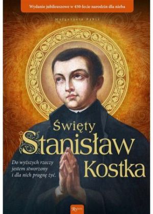 Święty Stanisław Kostka. Wydanie jubileuszowe 1