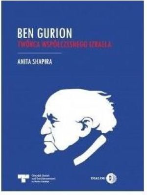 Ben Gurion. Twórca współczesnego Izraela 1