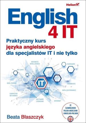 English 4 IT. Praktyczny kurs języka angielskiego dla specjalistów IT i nie tylko 1