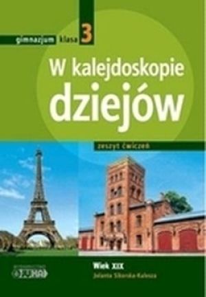 Historia Gimnazjum Klasa 3. Ćwiczenia. W Kalejdoskopie Dziejów. Wiek XIX (2011) 1