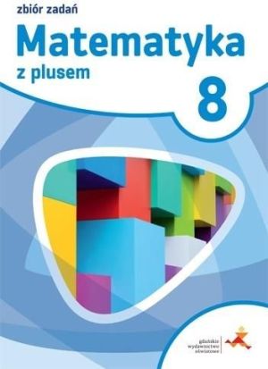 Matematyka SP 8 Z plusem Zbiór zadań w.2018 GWO 1