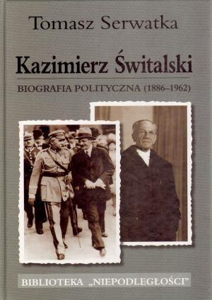 Kazimierz Świtalski. Biografia polityczna 1886-1962 1