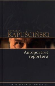 Kapuściński Ryszard - Kapuściński. T.9. Autoportret reportera, oprawa twarda (978-83-755-2119-1) 1