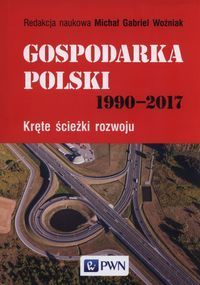 Gospodarka Polski 1990-2017. Kręte ścieżki 1