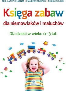 Księga zabaw dla niemowlaków i maluchów 0-3 lat 1