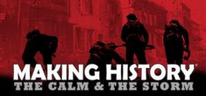 Making History: The Calm & the Storm 1