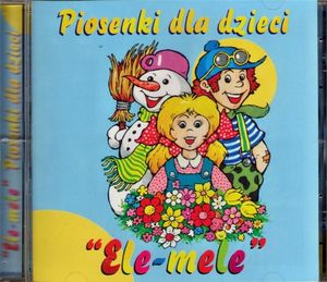 Piosenki dla dzieci 'Ele-mele' CD 1