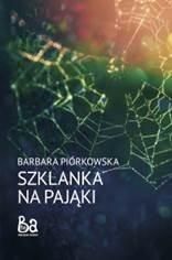 Piórkowska Barbara - Szklanka na pająki, oprawa miękka 1
