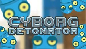 Cyborg Detonator 1