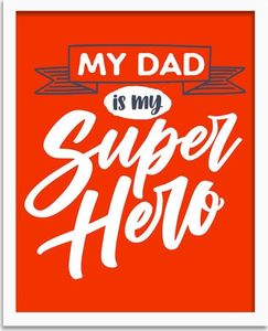 Feeby Plakat w ramie białej, my dad is my superhero 40x50 1