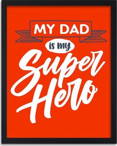 Feeby Plakat w ramie czarnej, my dad is my superhero 40x50 1