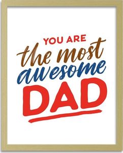 Feeby Plakat w ramie naturalnej, you are the most awesome dad 70x100 1