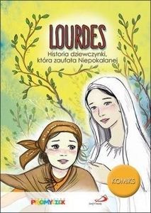 Lourdes. Historia dziewczynki, która zaufała Niepokalanej 1