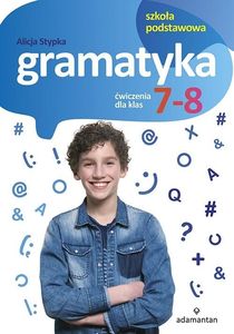 Gramatyka. Ćwiczenia dla klas 7-8 SP ADAMANTAN 1