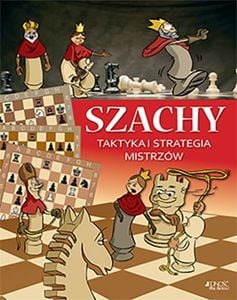 Szachy taktyka i strategia mistrzów 1