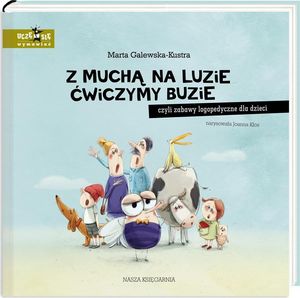Książka Z muchą na luzie ćwiczymy buzie, czyli zabawy logopedyczne dla dzieci NK 1
