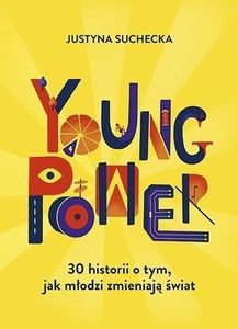 Young power! 30 historii o tym, jak młodzi... 1