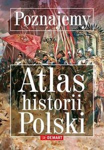 Poznajemy. Atlas historii Polski 1