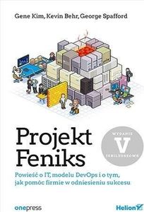Projekt Feniks. Powieść o IT, modelu DevOps i.. 1