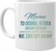 Koszulkowy Mama to osoba, która zastąpi każdego, ale nikt nie zastąpi mamy - kubek z nadrukiem 1