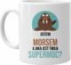 Koszulkowy Jestem morsem, a jaka jest Twoja supermoc? - kubek z nadrukiem 1
