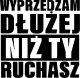 Sticky Studio Naklejka WYPRZEDZAM DŁUŻEJ NIŻ TY R***ASZ 10 cm 1