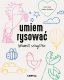 Umiem rysować (prawie) wszystko 1