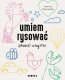 Umiem rysować (prawie) wszystko 2