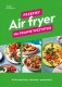Air fryer. Przepisy na prawie wszystko 1