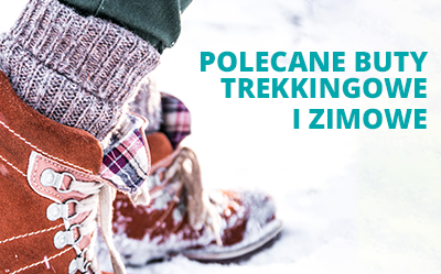 Polecane buty zimowe i trekkingowe