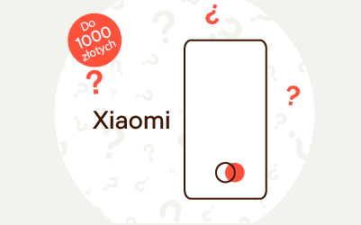 Jaki smartfon Xiaomi do 1000 zł? Który model najlepszy?