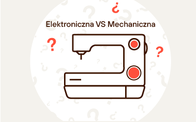 Elektroniczna czy mechaniczna maszyna do szycia – która lepsza?